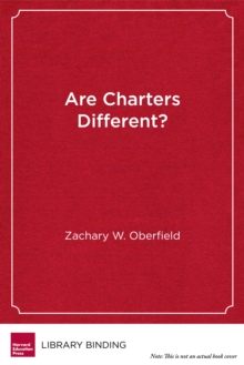 Are Charters Different? : Public Education, Teachers, and the Charter School Debate, Hardback Book Are Charters Different? : Public Education, Teachers, and the Charter School Debate, Hardback Book