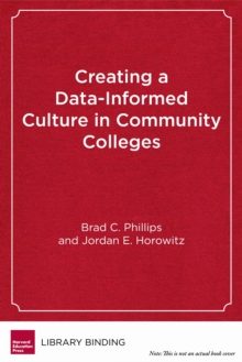 Creating a Data-Informed Culture in Community Colleges : A New Model for Educators, Hardback Book Creating a Data-Informed Culture in Community Colleges : A New Model for Educators, Hardback Book