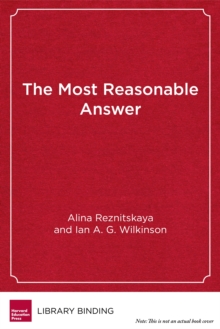 The Most Reasonable Answer : Helping Students Build Better Arguments Together, Hardback Book The Most Reasonable Answer : Helping Students Build Better Arguments Together, Hardback Book