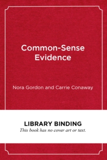 Common-Sense Evidence : The Education Leader's Guide to Using Data and Research