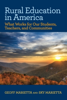 Rural Education in America : What Works for Our Students, Teachers, and Communities