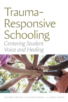 Trauma-Responsive Schooling : Centering Student Voice and Healing