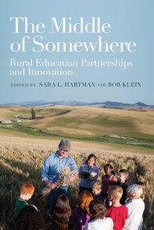 The Middle of Somewhere : Rural Education Partnerships and Innovation