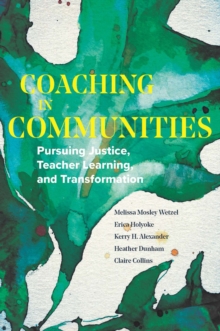 Coaching in Communities : Pursuing Justice, Teacher Learning, and Transformation