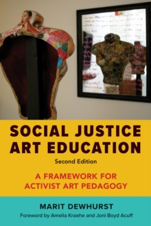 Social Justice Art Education : A Framework for Activist Art Pedagogy
