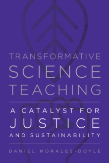 Transformative Science Teaching : A Catalyst for Justice and Sustainability
