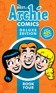 The Best Of Archie Comics Book 4 Deluxe Edition, Hardback Book The Best Of Archie Comics Book 4 Deluxe Edition, Hardback Book