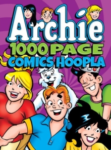 Archie Comics 1000 Page Comics Hoopla, Paperback / softback Book Archie Comics 1000 Page Comics Hoopla, Paperback / softback Book