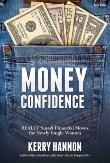 Money Confidence : Really Smart Financial Moves for Newly Single Women, Paperback / softback Book Money Confidence : Really Smart Financial Moves for Newly Single Women, Paperback / softback Book
