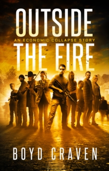 Outside the Fire : An Economic Collapse Story