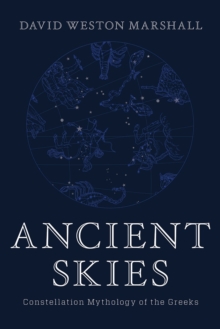 Ancient Skies : Constellation Mythology of the Greeks