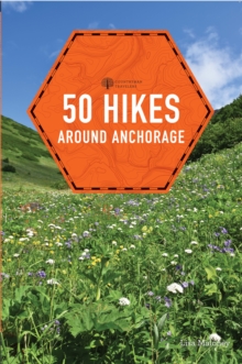 50 Hikes around Anchorage