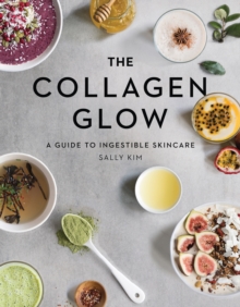 The Collagen Glow - A Guide to Ingestible Skincare, Hardback Book The Collagen Glow - A Guide to Ingestible Skincare, Hardback Book