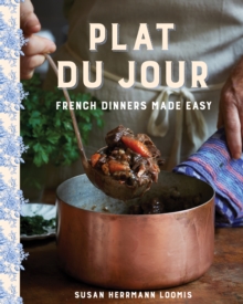 Plat du Jour : French Dinners Made Easy