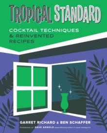 Tropical Standard : Cocktail Techniques & Reinvented Recipes