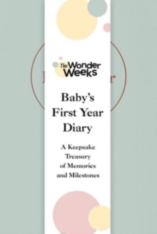 Wonder Weeks Baby's First Year Diary : A Keepsake Treasury of Memories and Milestones