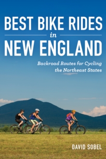 Best Bike Rides in New England : Backroad Routes for Cycling the Northeast States