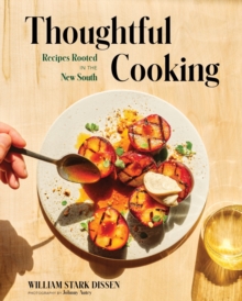 Thoughtful Cooking : Recipes Rooted in the New South