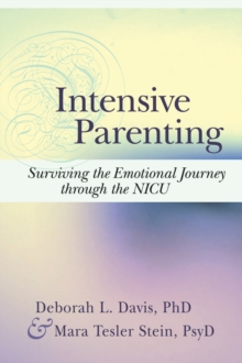 Intensive Parenting : Surviving the Emotional Journey through the NICU