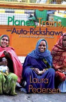 Planes, Trains, and Auto-Rickshaws : A Journey through Modern India