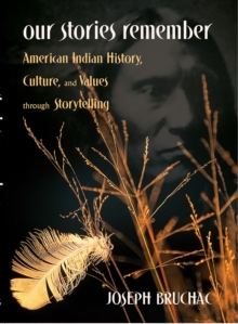 Our Stories Remember : American Indian History, Culture, and Values through Storytelling