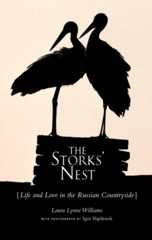 The Storks' Nest : Life and Love in the Russian Countryside