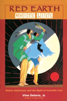 Red Earth, White Lies : Native Americans and the Myth of Scientific Fact