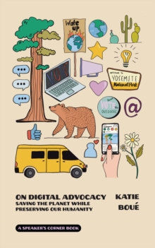 On Digital Advocacy : Saving the Planet While Preserving Our Humanity