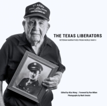 The Texas Liberators : Veteran Narratives from World War II, Hardback Book The Texas Liberators : Veteran Narratives from World War II, Hardback Book