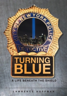 Turning Blue : A Life Beneath the Shield