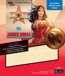IncrediBuilds: DC Comics: Wonder Woman 3D Wood Model and Book, Kit Book IncrediBuilds: DC Comics: Wonder Woman 3D Wood Model and Book, Kit Book