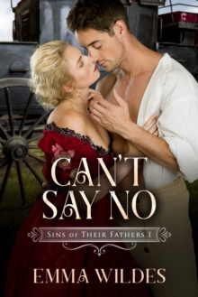 Can't Say No : Sins of Their Fathers Book 1