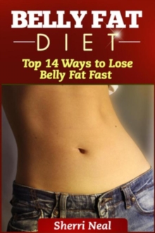 Belly Fat Diet : Top 14 Ways to Lose Belly Fat Fast