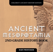 Ancient Mesopotamia : 2nd Grade History Book Children's Ancient History Edition