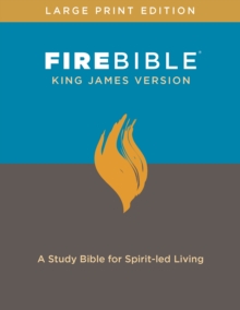 FIRE BIBLE, KING JAMES VERSION, LARGE PR : A Study Bible for Spirit-led Living, Hardback Book FIRE BIBLE, KING JAMES VERSION, LARGE PR : A Study Bible for Spirit-led Living, Hardback Book