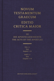 Novum Testamentum Graecum - Editio Critica Maior Vol. III: Chapters 1-14 : Part 1.1 Text, Hardback Book Novum Testamentum Graecum - Editio Critica Maior Vol. III: Chapters 1-14 : Part 1.1 Text, Hardback Book