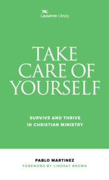 Take Care of Yourself : Survive and Thrive in Christian Ministry, Paperback / softback Book Take Care of Yourself : Survive and Thrive in Christian Ministry, Paperback / softback Book