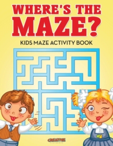 Where's the Maze? Kids Maze Activity Book