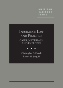 Insurance Law and Practice : Cases, Materials, and Exercises, Hardback Book Insurance Law and Practice : Cases, Materials, and Exercises, Hardback Book