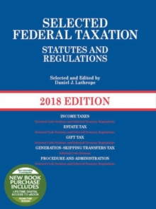 Selected Federal Taxation Statutes and Regulations : 2018 with Motro Tax Map, Paperback / softback Book Selected Federal Taxation Statutes and Regulations : 2018 with Motro Tax Map, Paperback / softback Book