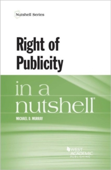 Right of Publicity in a Nutshell, Paperback / softback Book Right of Publicity in a Nutshell, Paperback / softback Book