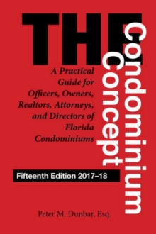 Condominium Concept : A Practical Guide for Officers, Owners, Realtors, Attorneys, and Directors of Florida Condominiums