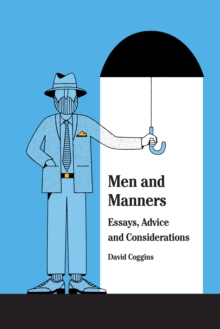 Men and Manners : Essays, Advice and Considerations