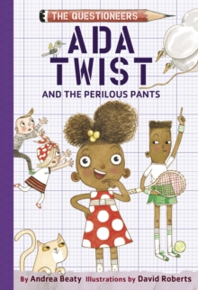 Ada Twist and the Perilous Pants : The Questioneers Book #2