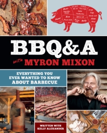 BBQ&A with Myron Mixon : Everything You Ever Wanted to Know About Barbecue