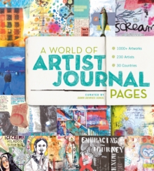 A World of Artist Journal Pages : 1000+ Artworks | 230 Artists | 30 Countries