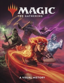 Magic: The Gathering: Rise of the Gatewatch : A Visual History