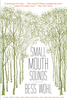 Small Mouth Sounds : A Play: Off-Broadway Edition