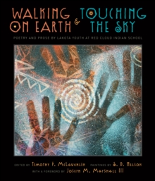 Walking on Earth and Touching the Sky : Poetry and Prose by Lakota Youth at Red Cloud Indian School