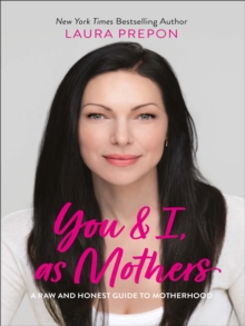 You and I, as Mothers : A Raw and Honest Guide to Motherhood